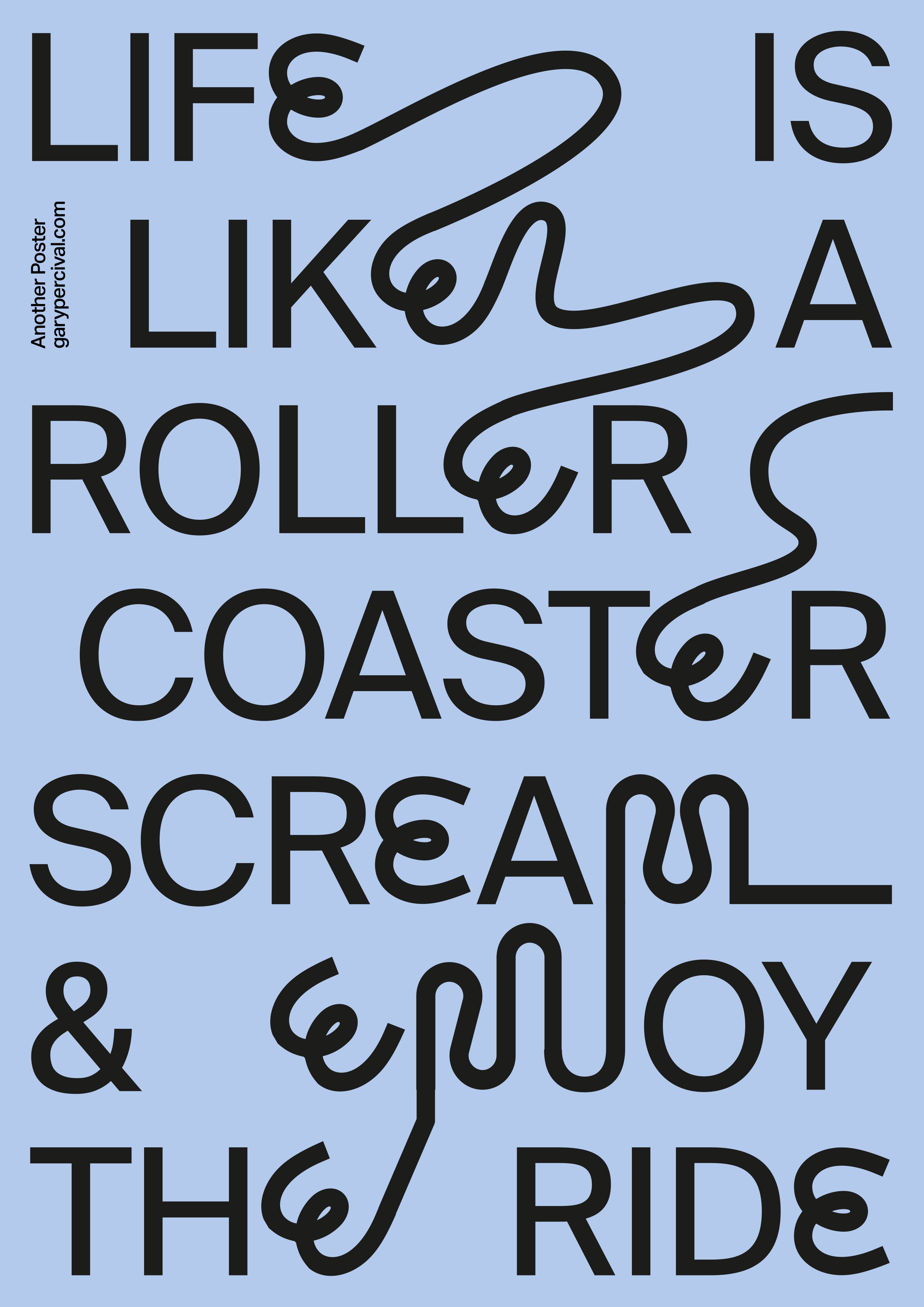 Life is like a roller coaster, scream 7 enjoy the ride.